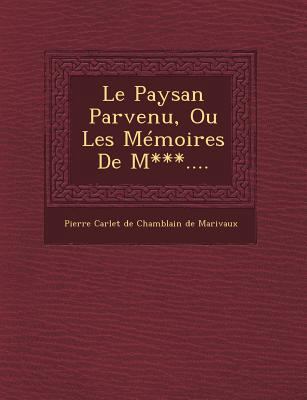 Le Paysan Parvenu, Ou Les Memoires de M***.... [French] 1249812674 Book Cover