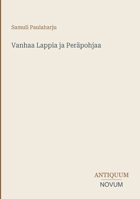 Vanhaa Lappia ja Peräpohjaa [Finnish] 3387426143 Book Cover