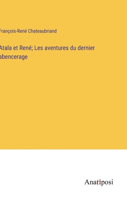 Atala et René; Les aventures du dernier abencerage [French] 3382720256 Book Cover