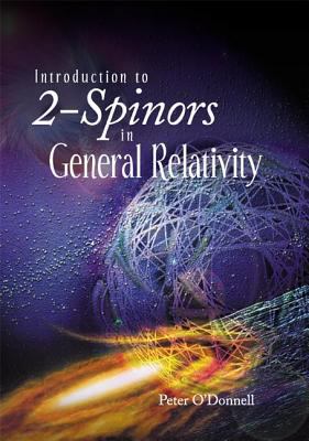 Introduction to 2-Spinors in General Relativity 9812383077 Book Cover