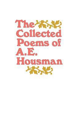 The Collected Poems of A. E. Housman 0805005471 Book Cover