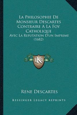 La Philosophie De Monsieur Descartes Contraire ... [French] 1166177726 Book Cover