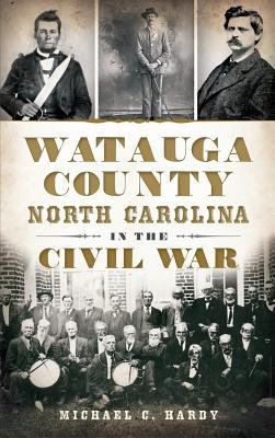 Watauga County, North Carolina, in the Civil War 1540232867 Book Cover
