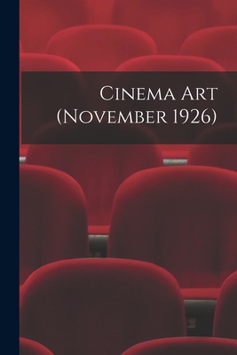 Cinema Art (November 1926) 1014468159 Book Cover