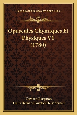 Opuscules Chymiques Et Physiques V1 (1780) [Latin] 1166204626 Book Cover