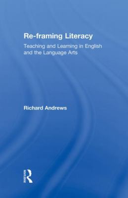 Re-framing Literacy: Teaching and Learning in E... 0415995523 Book Cover