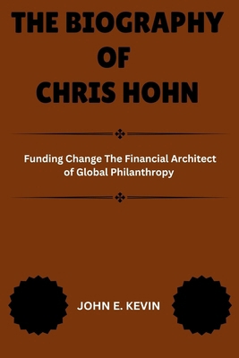 The Biography of Chris Hohn: Funding Change The...            Book Cover