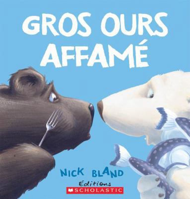 Gros Ours Affamé [French] 1443119083 Book Cover