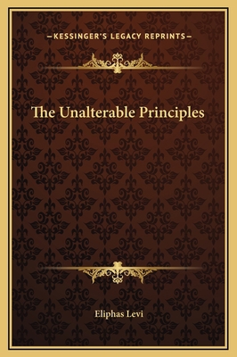 The Unalterable Principles 1169182097 Book Cover