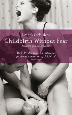 Childbirth Without Fear: The Principles and Pra... 1780660553 Book Cover