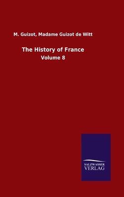 The History of France: Volume 8 3752500018 Book Cover