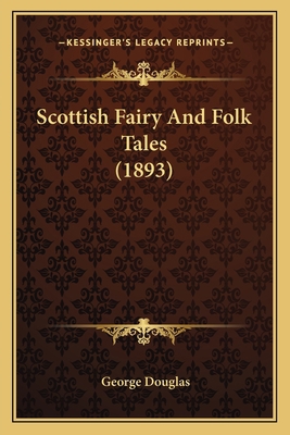 Scottish Fairy And Folk Tales (1893) 1164038516 Book Cover