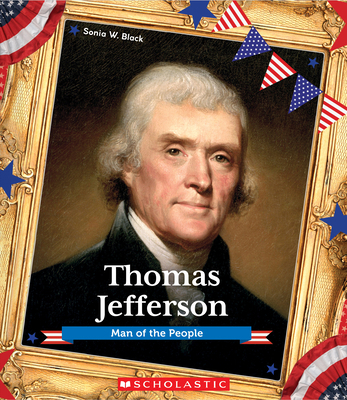 Thomas Jefferson: Man of the People (Presidenti... 0531130681 Book Cover