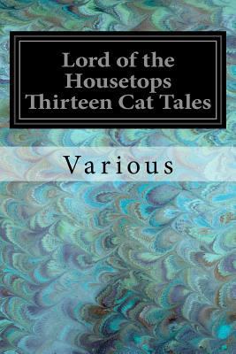 Lord of the Housetops Thirteen Cat Tales 1547230754 Book Cover