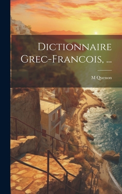 Dictionnaire Grec-Francois, ... [French] 1020278579 Book Cover