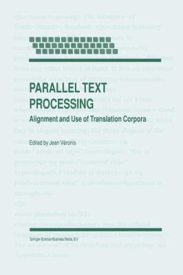Parallel Text Processing: Alignment and Use of ... 0792365461 Book Cover