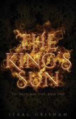 The King's Sun: The Brass Machine: Book One 1732140618 Book Cover