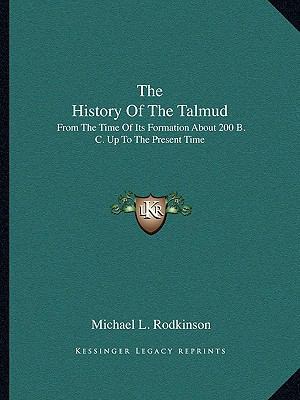 The History Of The Talmud: From The Time Of Its... 1162964324 Book Cover