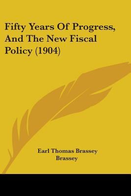 Fifty Years Of Progress, And The New Fiscal Pol... 143684648X Book Cover