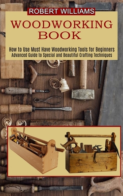 Woodworking Plans: Advanced Guide to Special an... 1990373119 Book Cover