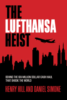 The Lufthansa Heist: Behind the Six-Million-Dol... 1493008498 Book Cover