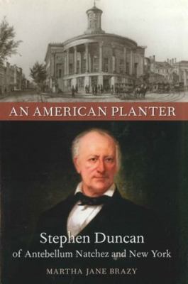 American Planter: Stephen Duncan of Antebellum ... 0807131415 Book Cover