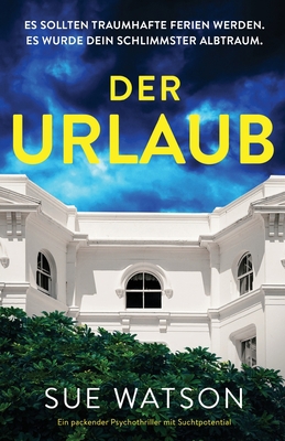 Der Urlaub: Ein packender Psychothriller mit Su... [German] 1837903719 Book Cover