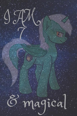 Unicorn Journal I am 7 & Magical! with space for writing and drawing, and positive sayings!: A Unicorn Journal Notebook for Girls / 7 Year Old ... 110 pages , 6*9, soft cover,matte finesh.