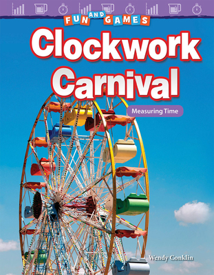 Fun and Games: Clockwork Carnival: Measuring Time 1480758051 Book Cover