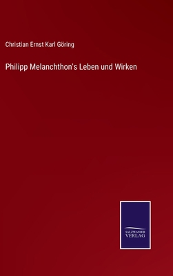 Philipp Melanchthon's Leben und Wirken [German] 3375118430 Book Cover