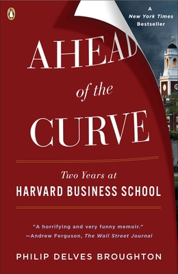 Ahead of the Curve: Two Years at Harvard Busine... 014311543X Book Cover