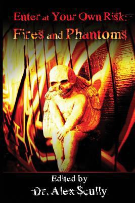 Enter at Your Own Risk: Fires and Phantoms 1479228095 Book Cover