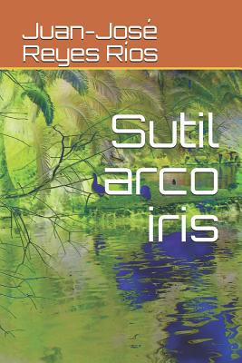 Sutil arco iris [Spanish] 1096479494 Book Cover