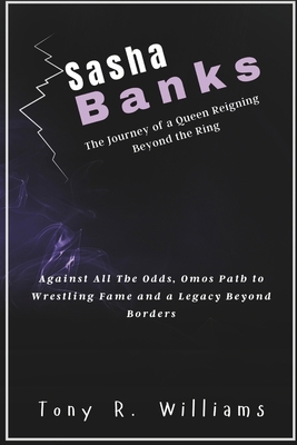 Sasha Banks The Journey of a Queen Reigning Bey...            Book Cover