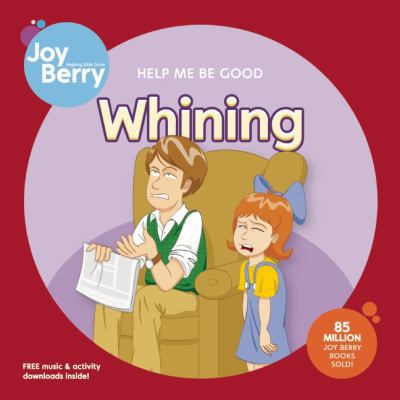 Help Me Be Good: Whining 1605771341 Book Cover