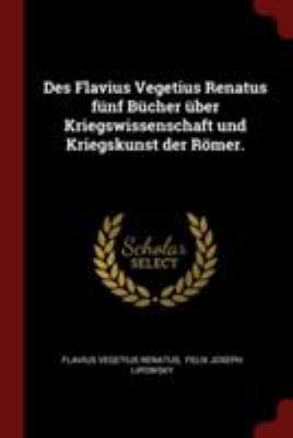 Des Flavius Vegetius Renatus fünf Bücher über K... [German] 1376271613 Book Cover