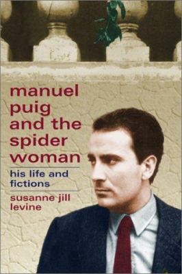 Manuel Puig and the Spider Woman: His Life and ... 029917574X Book Cover