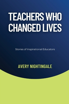 Teachers Who Changed Lives: Stories of Inspirat...            Book Cover