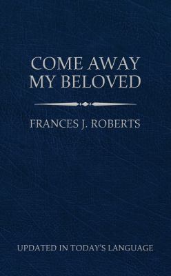 Come Away My Beloved (Updated) Pocket Size 1602608660 Book Cover