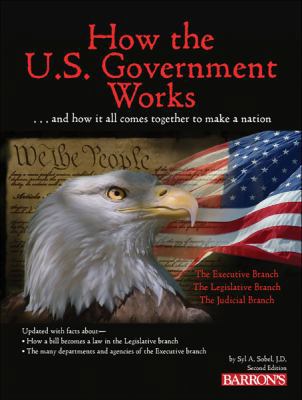 How the U.S. Government Works 0764147927 Book Cover