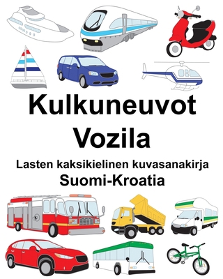 Suomi-Kroatia Kulkuneuvot/Vozila Lasten kaksiki... [Finnish] B0875XG3NW Book Cover