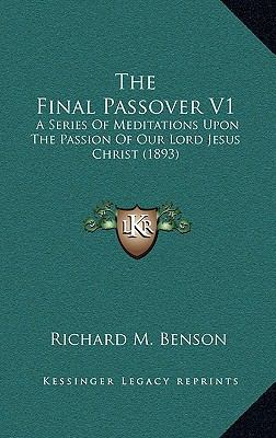 The Final Passover V1: A Series of Meditations ... 1164464167 Book Cover