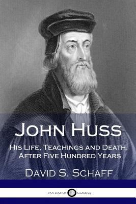 John Huss: His Life, Teachings and Death, After... 1981301313 Book Cover