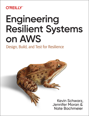 Engineering Resilient Systems on AWS: Design, B... 1098162420 Book Cover