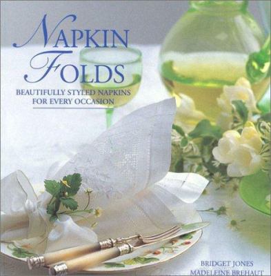 Napkin Folds: Beautiful Styled Napkins for Ever... 0754802027 Book Cover