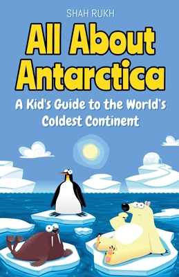 All About Antarctica: A Kid's Guide to the Worl... B0D7QS1544 Book Cover