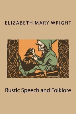Rustic Speech and Folklore 1503314294 Book Cover