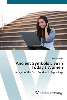 Ancient Symbols Live in Today's Women 3639419618 Book Cover