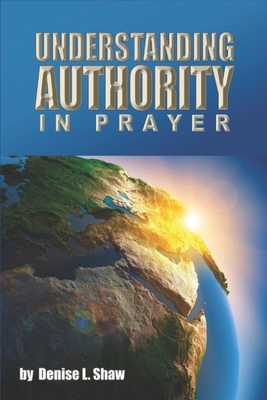 Understanding Authority in Prayer 1637604823 Book Cover