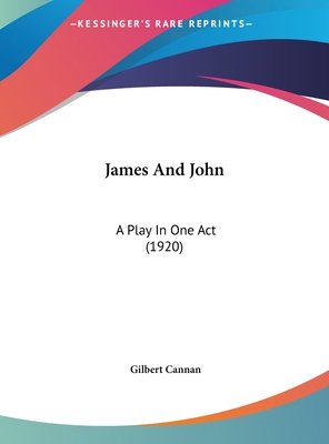 James and John: A Play in One Act (1920) 1162106212 Book Cover